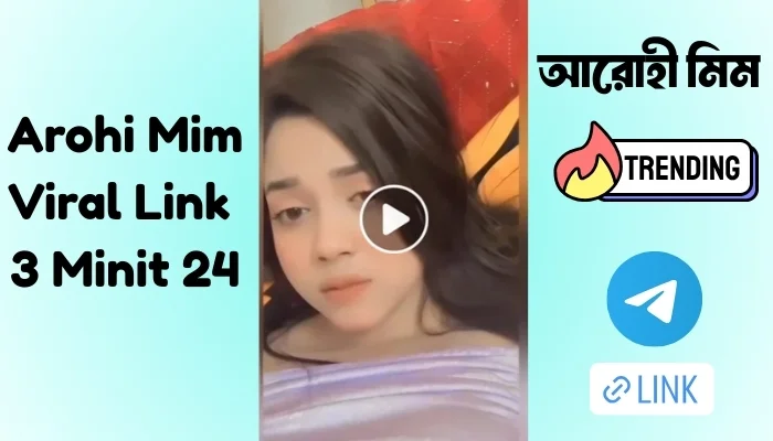 Arohi Mim Viral Link 3 Minit 24